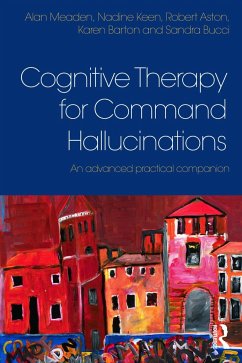 Cognitive Therapy for Command Hallucinations - Meaden, Alan (Birmingham and Solihull Mental Health Trust, UK); Keen, Nadine; Aston, Robert (Coventry and Warwickshire Partnership Trust, UK)