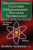 Organizational Cultures and the Management of Nuclear Technology, Volume 39
