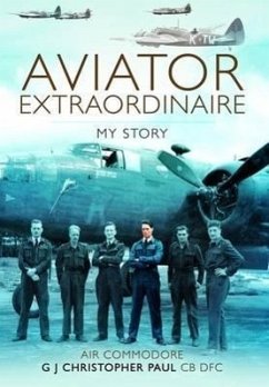 Aviator Extraordinaire: My Story - Paul, G. J. Christopher