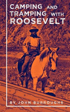 Camping and Tramping with Roosevelt - Burroughs, John