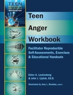 Teen Anger Workbook: Facilitator Reproducible Self-Assessments, Exercises & Educational Handouts - Liptak, John J. , Edd; Leutenberg, Ester A.