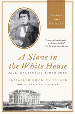 A Slave in the White House: Paul Jennings and the Madisons - Taylor, Elizabeth Dowling