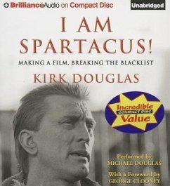 I Am Spartacus!: Making a Film, Breaking the Blacklist - Douglas, Kirk