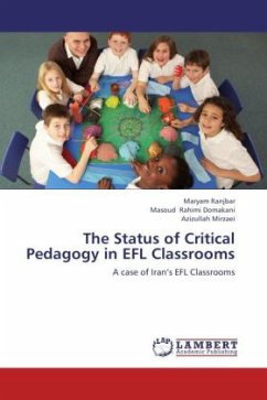 The Status of Critical Pedagogy in EFL Classrooms - Ranjbar, Maryam;Rahimi Domakani, Masoud;Mirzaei, Azizullah