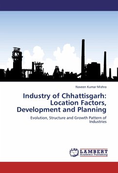 Industry of Chhattisgarh: Location Factors, Development and Planning