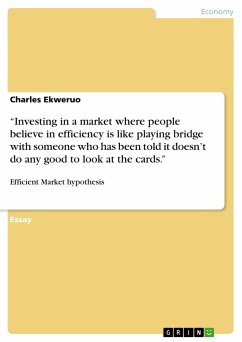 ¿Investing in a market where people believe in efficiency is like playing bridge with someone who has been told it doesn¿t do any good to look at the cards.¿