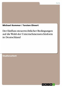 Der Einfluss steuerrechtlicher Bedingungen auf die Wahl der Unternehmensrechtsform in Deutschland - Kemmer, Michael; Ehnert, Torsten