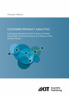 Customer intimacy analytics : leveraging operational data to assess customer knowledge and relationships and to measure their business impact