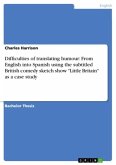 Difficulties of translating humour: From English into Spanish using the subtitled British comedy sketch show &quote;Little Britain&quote; as a case study