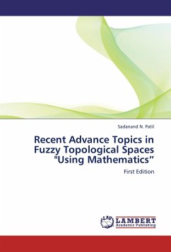 Recent Advance Topics in Fuzzy Topological Spaces &quote;Using Mathematics&quote;