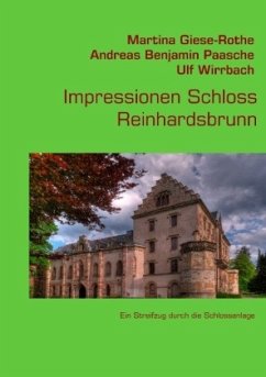 Impressionen Schloss Reinhardsbrunn - Giese-Rothe, Martina;Paasche Ulf Wirrbach, Andreas Benjamin