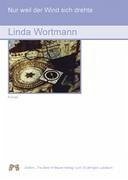 Nur weil der Wind sich drehte - Wortmann, Linda