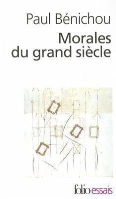 Morales Du Grand Siecle - Benichou, Paul