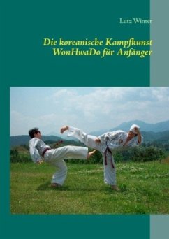 Die koreanische Kampfkunst WonHwaDo für Anfänger - Winter, Lutz