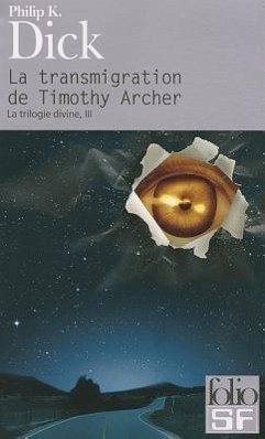 La Transmigration de Timothy Archer - Dick, Philip K