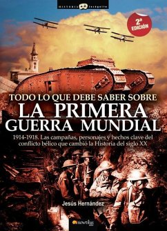 Todo Lo Que Debe Saber Sobre La 1a Guerra Mundial - Hernez, Jes