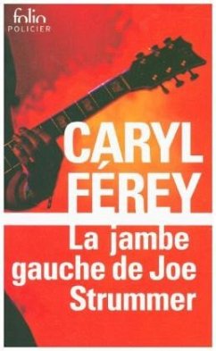 La Jambe Gauche De Joe Strummer - Férey, Caryl