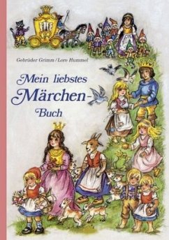 Mein liebstes Märchenbuch - Grimm, Jacob;Grimm, Wilhelm