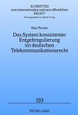 Das System konsistenter Entgeltregulierung im deutschen Telekommunikationsrecht