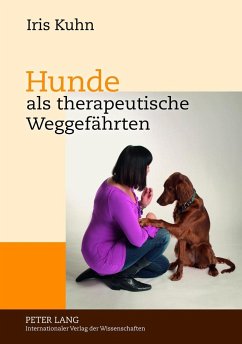 Hunde als therapeutische Weggefährten - Kuhn, Iris