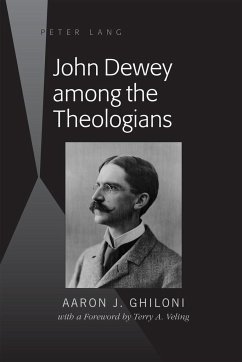 John Dewey among the Theologians - Ghiloni, Aaron J.