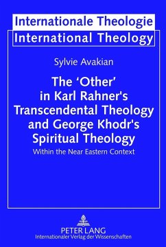 The ¿Other¿ in Karl Rahner¿s Transcendental Theology and George Khodr¿s Spiritual Theology - Avakian, Sylvie