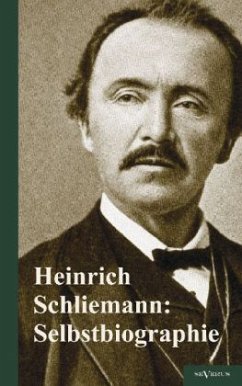 Selbstbiographie - Schliemann, Heinrich