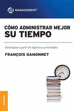 Cómo Administrar Mejor Su Tiempo - Gamonnet, Francois