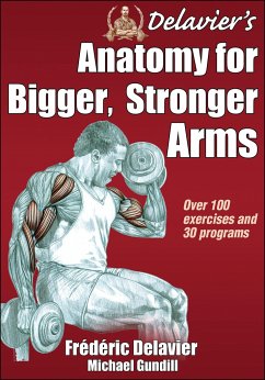 Delavier's Anatomy for Bigger, Stronger Arms - Delavier, Frederic; Gundill, Michael