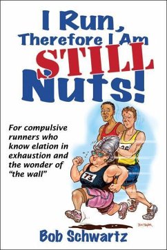 I Run, Therefore I Am Still Nuts! - Schwartz, Bob