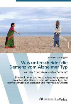 Was unterscheidet die Demenz vom Alzheimer Typ - Kurz-Bajgora, Roswitha