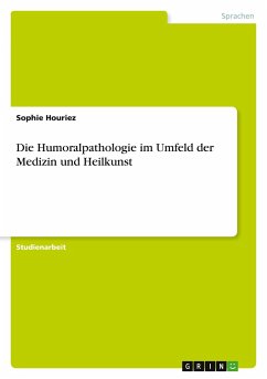 Die Humoralpathologie im Umfeld der Medizin und Heilkunst - Houriez, Sophie