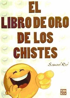 LIBRO DE ORO DE LOS CHISTES, EL. Los mejores y más divertidos chistes e historias