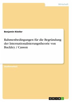 Rahmenbedingungen für die Begründung der Internationalisierungstheorie von Buckley / Casson