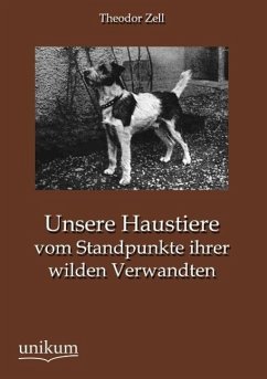 Unsere Haustiere vom Standpunkte ihrer wilden Verwandten - Zell, Theodor