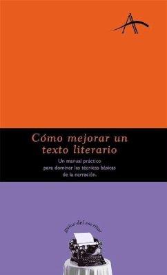 Cómo mejorar un texto literario : un manual práctico para dominar las técnicas básicas de la narración - Sabarich, Lola; Dintel, Felipe