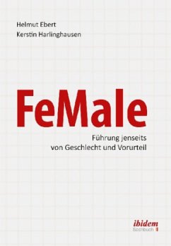 FeMale - Innovative Führung jenseits der Geschlechterordnung - Ebert, Helmut;Harlinghausen, Kerstin