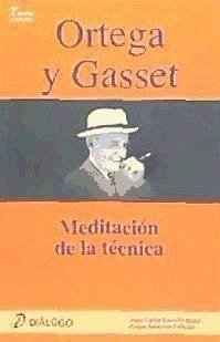 Ortega : meditación sobre la técnica - Ortega Y Gasset, José; Castello Meliá, Juan Carlos; Zaragoza Cabañas, Felipe