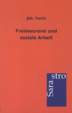 Freimaurerei und soziale Arbeit - Ferch, Joh.