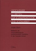 Reflexion als Schlüsselkategorie professionellen Handelns in der Sozialen Arbeit Reflexion als Schlüsselkategorie professionellen Handelns in der Sozialen Arbeit