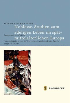 Noblesse. Studien zum adeligen Leben im spätmittelalterlichen Europa - Paravicini, Werner