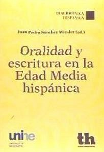 Oralidad y escritura en la Edad Media hispánica - Sánchez Méndez, Juan . . . [et al.