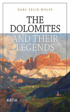 The Dolomites and their Legends - Wolff, Karl Felix