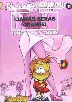 El pequeño Spirou 11, ¡Jamás serás grande! - Tome; Janry; Geurts, Jean-Richard; Vandevelde, Philippe