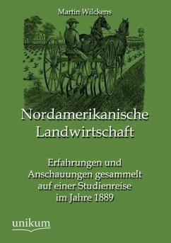 Nordamerikanische Landwirtschaft - Wilckens, Martin