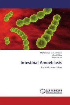 Intestinal Amoebiasis - Mohsin Khan, Mohammad;Ul Haq, Irfan;Ali, Mustafa