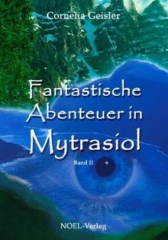 Fantastische Abenteuer in Mytrasiol - Geisler, Cornelia