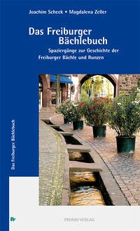 Das Freiburger Bächlebuch - Scheck, Joachim; Zeller, Magdalena