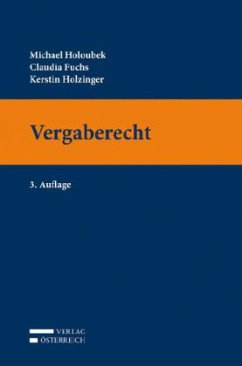 Vergaberecht (f. Österreich) - Holoubek, Michael; Fuchs, Claudia; Holzinger, Kerstin