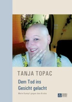 Dem Tod ins Gesicht gelacht - Topac, Tanja